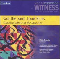 Got the Saint Louis Blues: Classical Music in the Jazz Age - Philip Brunelle/Vocalessence Ensemble Singers and Chorus With Orchest