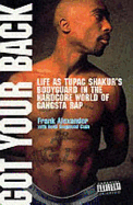 Got Your Back: Life as Tupac's Bodyguard in the Hardcore World of Gangsta Rap