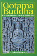 Gotama Buddha: A Biography Based on the Most Reliable Texts