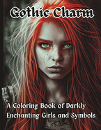 Gothic Charm: A Coloring Book of Darkly Enchanting Girls and Symbols
