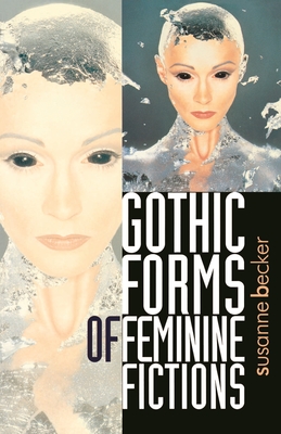 Gothic Forms of Feminine Fictions - Becker, Susanne