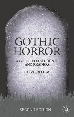 Gothic Horror: A Guide for Students and Readers - Bloom, Clive
