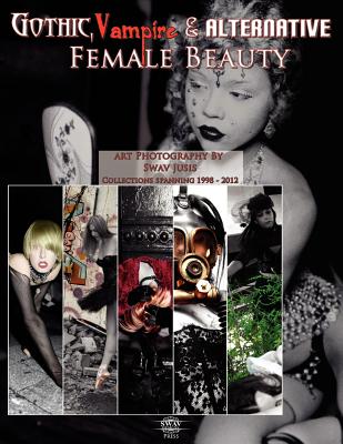 Gothic, Vampire and Alternative Female Beauty - The Art Photography of Swav Jusis 1998-2012 - Jusis, Swav