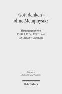 Gott Denken - Ohne Metaphysik?: Zu Einer Aktuellen Kontroverse in Theologie Und Philosophie