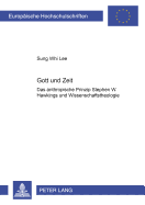 Gott Und Zeit: Das Anthropische Prinzip Stephen W. Hawkings Und Wissenschaftstheologie