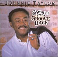 Gotta Get the Groove Back - Johnnie Taylor