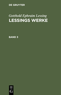 Gotthold Ephraim Lessing: Lessings Werke. Band 3