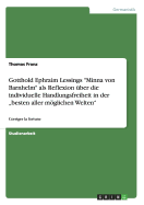 Gotthold Ephraim Lessings "Minna von Barnhelm" als Reflexion ber die individuelle Handlungsfreiheit in der "besten aller mglichen Welten": Corriger la fortune