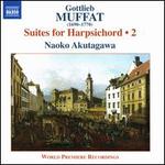 Gottlieb Muffat: Suites for Harpsichord, Vol. 2