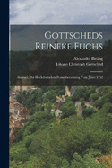 Gottscheds Reineke Fuchs: Abdruck Der Hochdeutschen Prosabersetzung Vom Jahre 1752