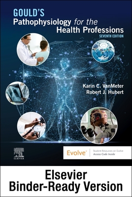 Gould's Pathophysiology for the Health Professions - Binder Ready - Vanmeter, Karin C, PhD, and Hubert, Robert J, Bs