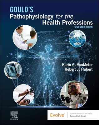 Gould's Pathophysiology for the Health Professions - Vanmeter, Karin C, PhD, and Hubert, Robert J, Bs