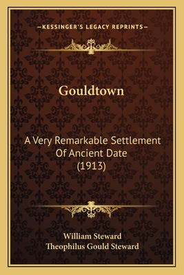 Gouldtown: A Very Remarkable Settlement of Ancient Date (1913) - Steward, William, and Steward, Theophilus Gould