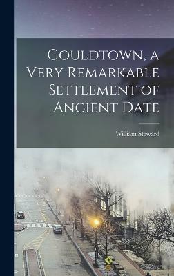 Gouldtown, a Very Remarkable Settlement of Ancient Date - Steward, William