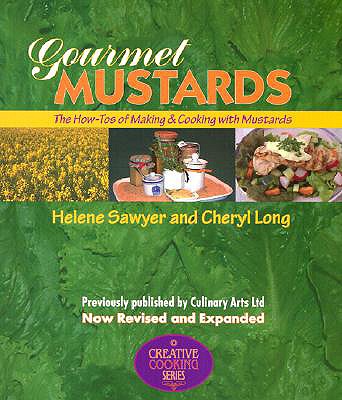 Gourmet Mustards: The How-Tos of Making & Cooking with Mustards - Sawyer, Helene, and Long, Cheryl