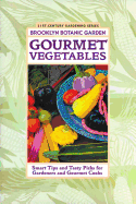 Gourmet Vegetables: Smart Tips and Tasty Picks for Gardeners and Gourmet Cooks