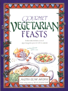 Gourmet Vegetarian Feasts: An International Selection of Appetizing Recipes for All Occasi