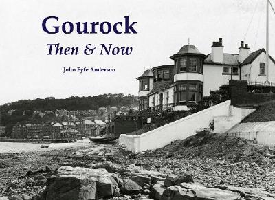 Gourock Then & Now - Anderson, John Fyfe