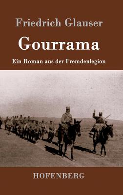 Gourrama: Ein Roman Aus Der Fremdenlegion - Glauser, Friedrich