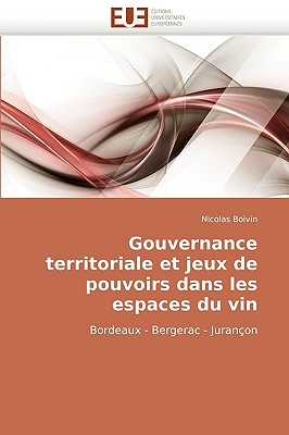 Gouvernance Territoriale Et Jeux de Pouvoirs Dans Les Espaces Du Vin - Boivin-N