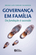 Governan?a em fam?lia: da funda??o ? sucess?o