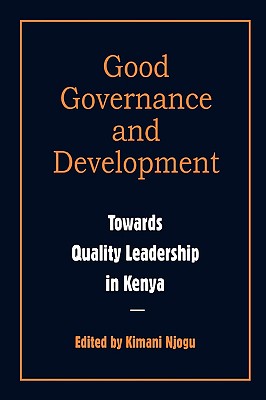 Governance and Development. Toward Quality Leadership in Kenya - Njogu, Kimani, Professor (Editor)