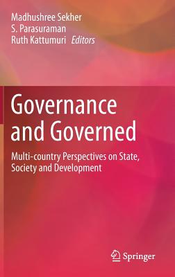 Governance and Governed: Multi-Country Perspectives on State, Society and Development - Institute for Social and Economic Change (Editor), and Parasuraman, S (Editor), and Kattumuri, Ruth (Editor)