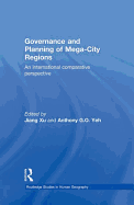 Governance and Planning of Mega-City Regions: An International Comparative Perspective