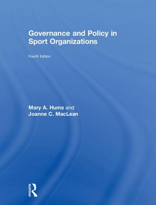 Governance and Policy in Sport Organizations - Hums, Mary A., and MacLean, Joanne C.