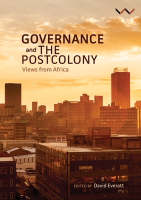 Governance and the Postcolony: Views from Africa - Everatt, David (Editor)