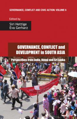 Governance, Conflict and Development in South Asia: Perspectives from India, Nepal and Sri Lanka - Hettige, Siri (Editor), and Gerharz, Eva (Editor)