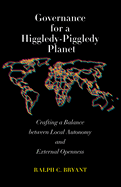 Governance for a Higgledy-Piggledy Planet: Crafting a Balance Between Local Autonomy and External Openness