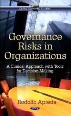 Governance Risks in Organizations: A Clinical Approach with Tools for Decision-Making - Apreda, Rodolfo