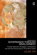 Governance Through Development: Poverty Reduction Strategies, International Law and the Disciplining of Third World States