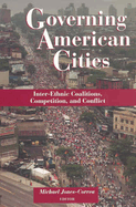 Governing American Cities: Inter-Ethnic Coalitions, Competition, and Conflict