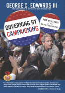 Governing by Campaigning: The Politics of the Bush Presidency - Edwards, George C, III