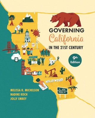 Governing California in the Twenty-First Century - Michelson, Melissa, and Koch, Nadine, and Emrey, Jolly