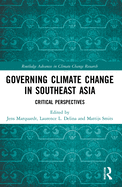 Governing Climate Change in Southeast Asia: Critical Perspectives