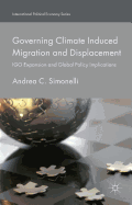 Governing Climate Induced Migration and Displacement: Igo Expansion and Global Policy Implications