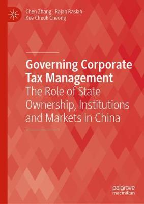 Governing Corporate Tax Management: The Role of State Ownership, Institutions and Markets in China - Zhang, Chen, and Rasiah, Rajah, and Cheong, Kee Cheok