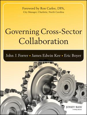 Governing Cross-Sector Collaboration - Forrer, John, and Kee, and Boyer, Eric
