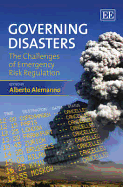 Governing Disasters: The Challenges of Emergency Risk Regulation