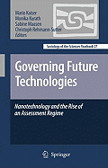 Governing Future Technologies: Nanotechnology and the Rise of an Assessment Regime