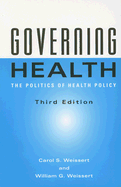 Governing Health: The Politics of Health Policy - Weissert, Carol S, Dr., and Weissert, William G, Dr.