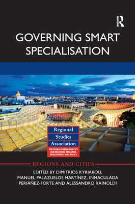 Governing Smart Specialisation - Kyriakou, Dimitrios (Editor), and Palazuelos Martnez, Manuel (Editor), and Periez-Forte, Inmaculada (Editor)