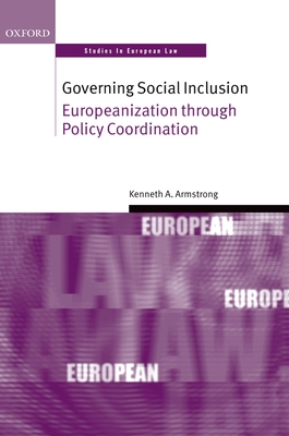 Governing Social Inclusion: Europeanization Through Policy Coordination - Armstrong, Kenneth A