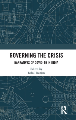 Governing the Crisis: Narratives of Covid-19 in India - Ranjan, Rahul (Editor)