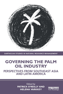 Governing the Palm Oil Industry: Perspectives from Southeast Asia and Latin America