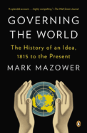 Governing the World: The History of an Idea, 1815 to the Present