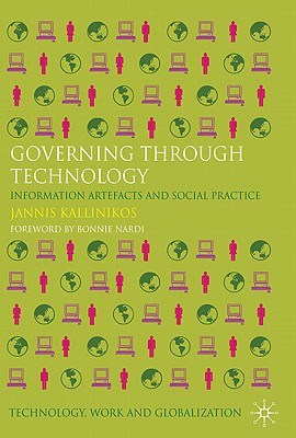 Governing Through Technology: Information Artefacts and Social Practice - Kallinikos, Jannis